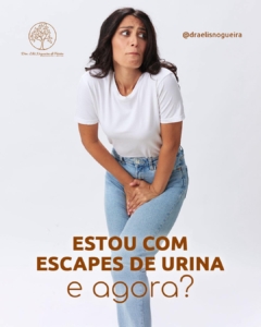 Estou com escapes de urina: e agora?